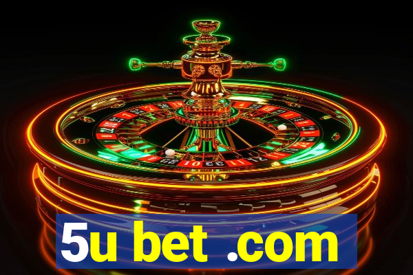 5u bet .com